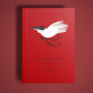 Voo para onde vão as araras — Eduardo Guimarães