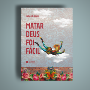Matar Deus foi fácil — Deborah Brum
