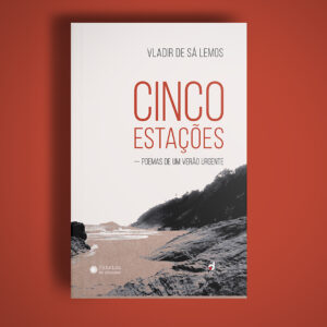 Cinco estações - poemas de um verão urgente – Vladir de Sá Lemos