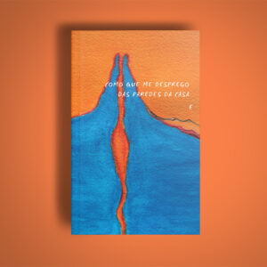 Como que me desprego das paredes da casa e saio para te encontrar – Viviane Tricerri André