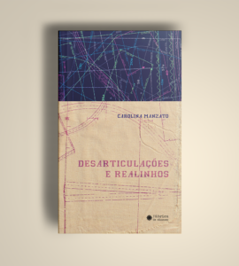 Desarticulações e realinhos – Carolina Manzato