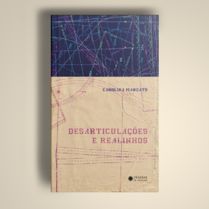 Desarticulações e realinhos – Carolina Manzato