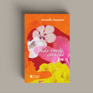 Dedo verde, coração - Fernanda Tarpinian