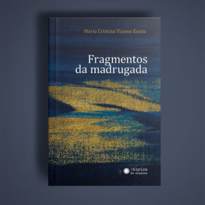 Fragmentos da Madrugada – Maria Cristina Kuntz