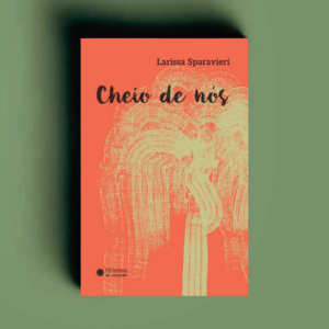 Cheio de nós – Larissa Sparavieri