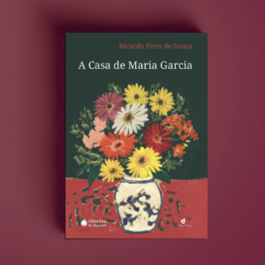 A casa de Maria Garcia - Ricardo Pires de Souza
